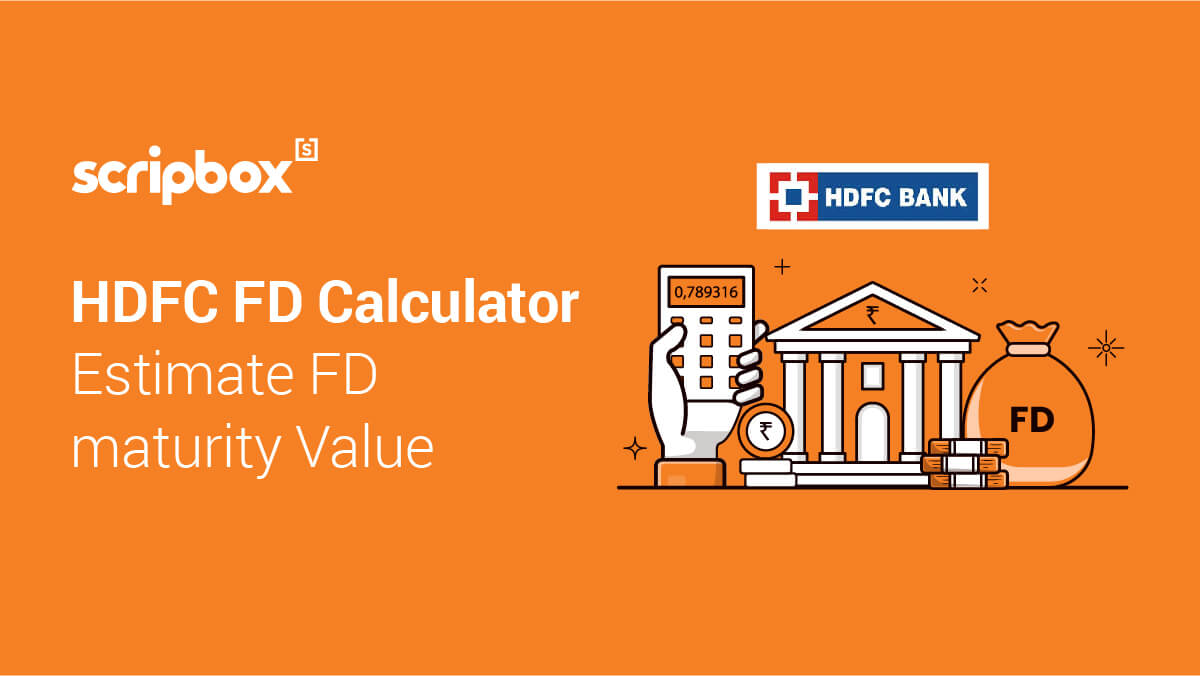 HDFC FD Calculator Calculate the Interest and Maturity on FD Scripbox